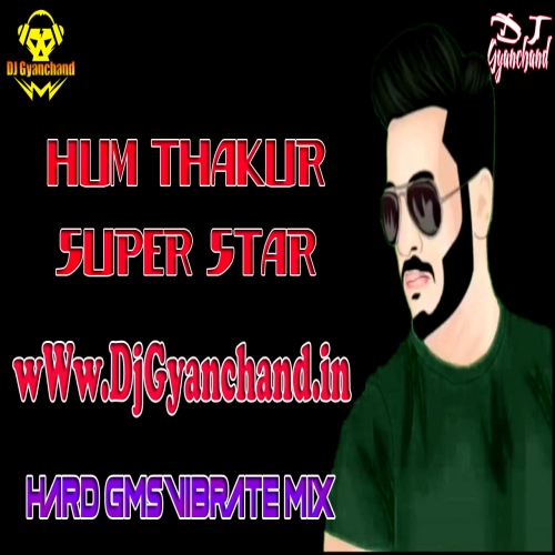 Hum Thakur Super Star (Hariyanvi 2020) Hard GMS Vibrate Bass Mix Dj Gyanchand